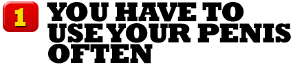 You Have to Use Your Penis Often