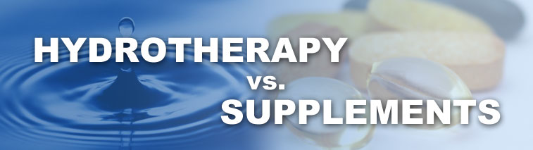 Hydrotherapy Vs. Supplements
